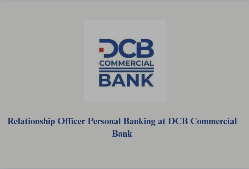 Relationship Officer Personal Banking at DCB Commercial Bank (August 2025)